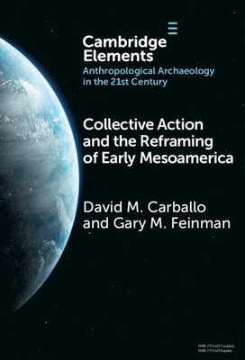 Collective Action and the Reframing of Early Mesoamerica - David M. Carballo