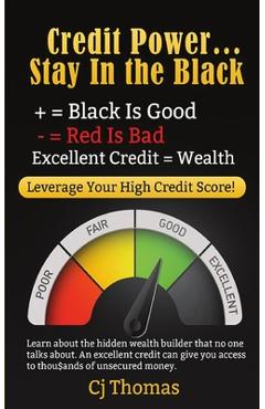 Coperta cărții 'Credit Power - Stay in the Black: Excellent Credit = Wealth - Cj Thomas'