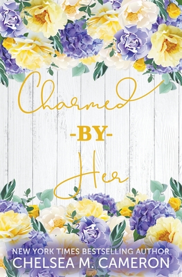 Charmed by Her - Chelsea M. Cameron