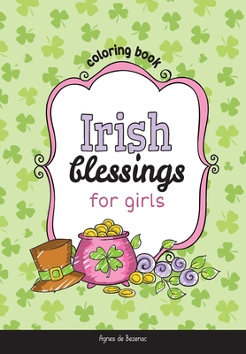 Irish Blessings for Girls: Coloring Book - Agnes De Bezenac