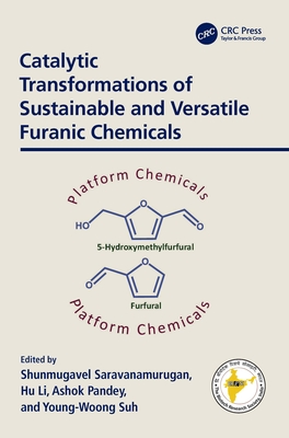 Catalytic Transformations of Sustainable and Versatile Furanic Chemicals - S. Saravanamurugan