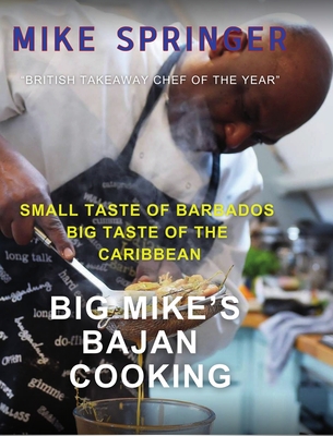 Big Mike's Bajan Cooking: Small Taste of Barbados Big Taste of the Caribbean - Mike Springer