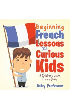 Poza produsului Beginning French Lessons for Curious Kids A Children's Learn French Books - 
