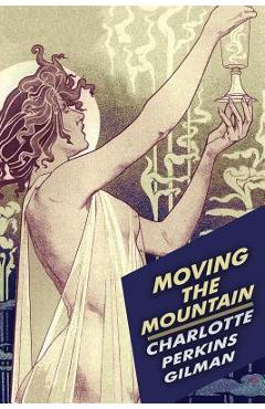 Moving the Mountain - Charlotte Perkins Gilman