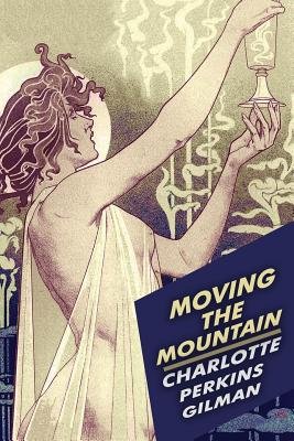 Coperta cărții 'Moving the Mountain - Charlotte Perkins Gilman'