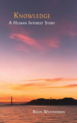 Knowledge: A Human Interest Story - Brian Weatherson