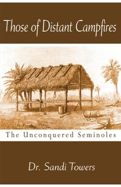 Coperta cărții 'Those of Distant Campfires: The Unconquered Seminoles - Sandi Towers'
