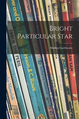 Bright Particular Star - Marion Garthwaite