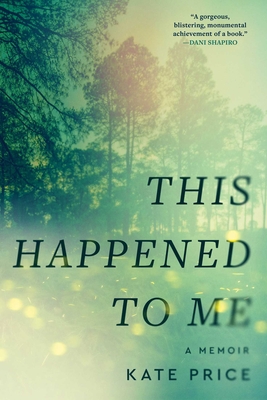 This Happened to Me: A Memoir - Kate Price