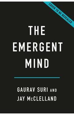 Coperta cărții 'The Emergent Mind: How Intelligence Arises in People and Machines - Gaurav Suri'