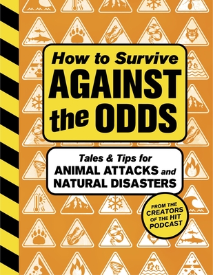 How to Survive Against the Odds: Tales and Tips for Animal Attacks and Natural Disasters -