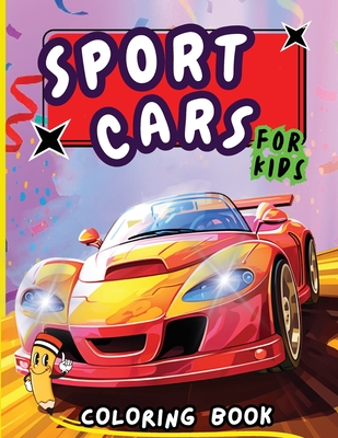 Sport Cars Coloring Book for Kids: Easy and Simple Coloring Pages For Kids Ages 4-12 with cute Cars -