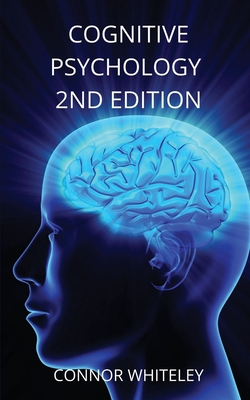 Cognitive Psychology: 2nd Edition - Connor Whiteley