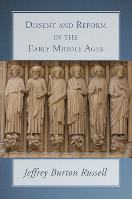 Dissent and Reform in the Early Middle Ages - Jeffrey Burton Russell