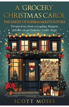 Poza produsului A 'Grocery' Christmas Carol: The Ghost of Supermarkets Future - Scott Moses