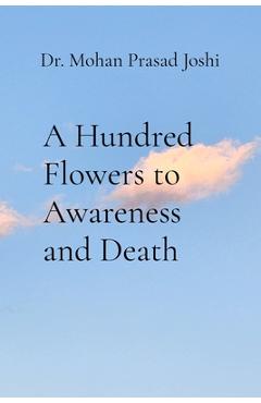 Poza produsului A Hundred Flowers to Awareness and Death - Mohan Prasad Joshi