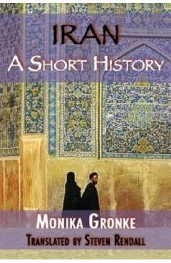 Coperta cărții 'Iran: A Short History. Monika Gronke - Monika Gronke'
