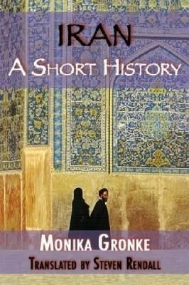 Coperta cărții 'Iran: A Short History. Monika Gronke - Monika Gronke'