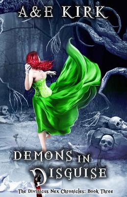Demons In Disguise: The Divinicus Nex Chronicles: Book Three - A&e Kirk