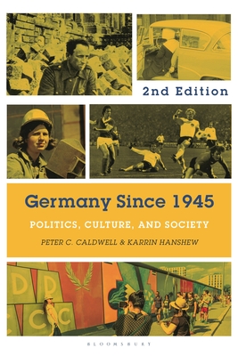 Germany Since 1945: Politics, Culture, and Society - Peter C. Caldwell