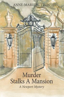 Coperta cărții 'Murder Stalks A Mansion: A Newport Mystery - Anne-marie Sutton'