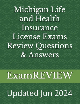 Michigan Life and Health Insurance License Exams Review Questions & Answers - Mike Yu