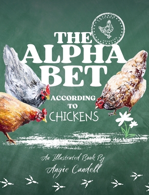 The Alphabet According to Chickens - Angie Candell
