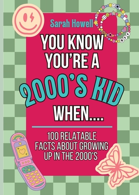 You Know You're A 2000's Kid When... 100 Relatable Facts About Growing Up in the 2000's: Short Books, Perfect for Gifts - Sarah Howell