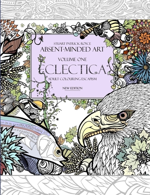 Eclectica (New Edition): Adult Colouring Escapism - Stuart Royce