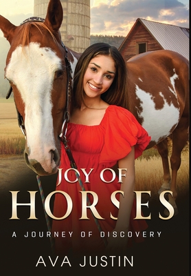 Joy of Horses: A Journey of Discovery - Ava Justin
