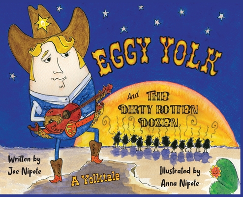 Eggy Yolk and The Dirty Rotten Dozen - Joe Nipote