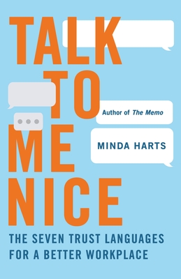 Talk to Me Nice: The Seven Trust Languages for a Better Workplace - Minda Harts