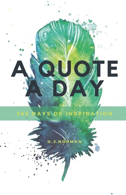 A Quote A Day: 365 days of inspiration - H. J. Norman
