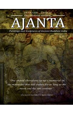 Poza produsului Our colourful world in AJANTA: Paintings and Sculptures of Ancient Buddhist India - Prakash Thorat
