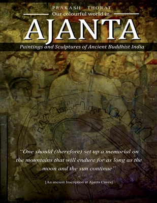 Our colourful world in AJANTA: Paintings and Sculptures of Ancient Buddhist India - Prakash Thorat