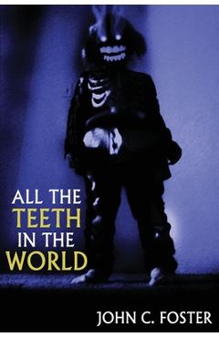 Coperta cărții 'All the Teeth in the World - John C. Foster'