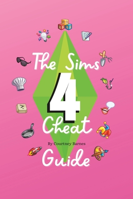 The Sims 4 Cheat guide - Courtney Rose Barnes