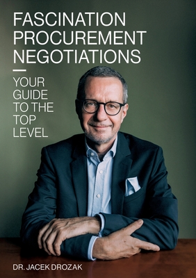 Fascination procurement negotiations: Your guide to the top level - Jacek Drozak