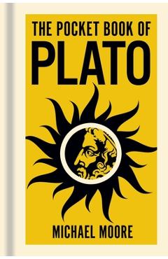 Poza produsului The Pocket Book of Plato: A Concise Introduction to Plato's Writings and Ideas - Michael Moore