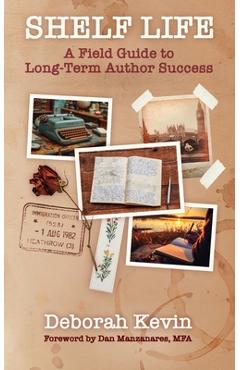 Coperta cărții 'Shelf Life: A Field Guide to Long-Term Author Success - Deborah Kevin'