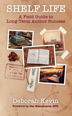Coperta cărții 'Shelf Life: A Field Guide to Long-Term Author Success - Deborah Kevin'