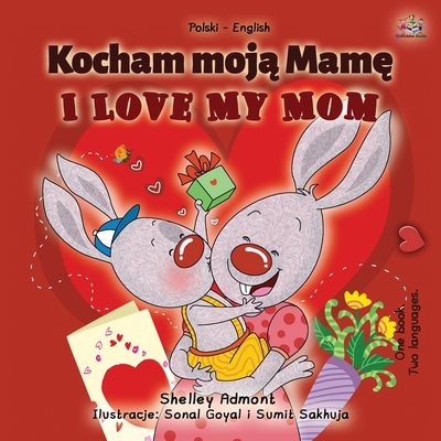 I Love My Mom (Polish English Bilingual Book for Kids) - Shelley Admont
