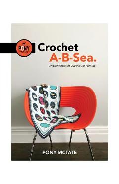 Coperta cărții 'Crochet A-B-Sea: An Extraordinary Underwater Alphabet - Pony Mctate'