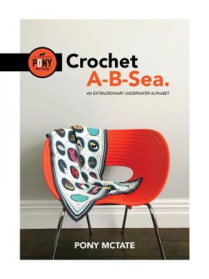 Coperta cărții 'Crochet A-B-Sea: An Extraordinary Underwater Alphabet - Pony Mctate'