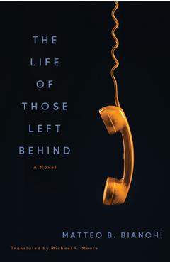 Coperta cărții 'The Life of Those Left Behind - Matteo B. Bianchi'