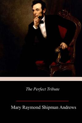 Coperta cărții 'The Perfect Tribut - Mary Raymond Shipman Andrews'