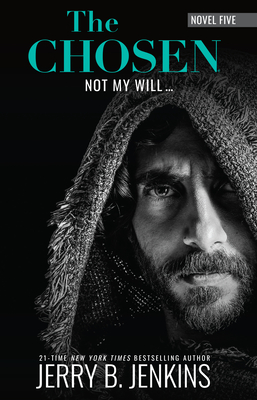 Coperta cărții 'The Chosen: Not My Will... - Jerry B. Jenkins'
