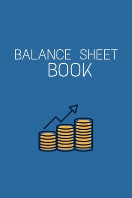 Coperta cărții 'Balance Sheet Book: Log, Track, & Record Expenses & Income- With Columns For Financial Date, Description, Reference-:'