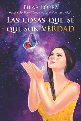 Las cosas que sé que son verdad - Pilar López Cardenas