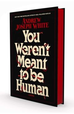 Coperta cărții 'You Weren't Meant to Be Human - Andrew Joseph White'